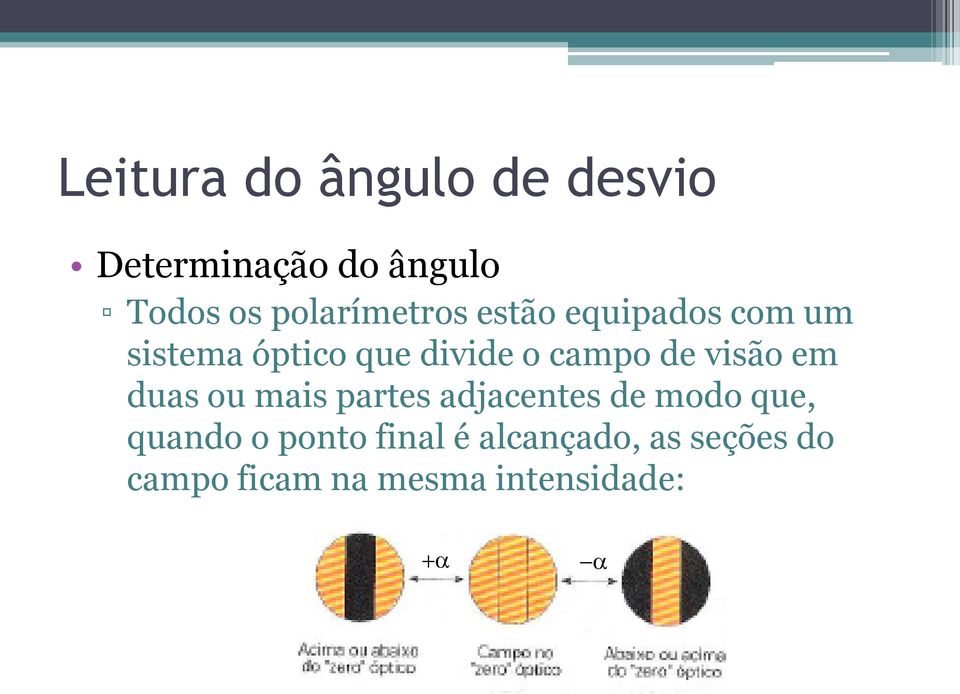 campo de visão em duas ou mais partes adjacentes de modo que,