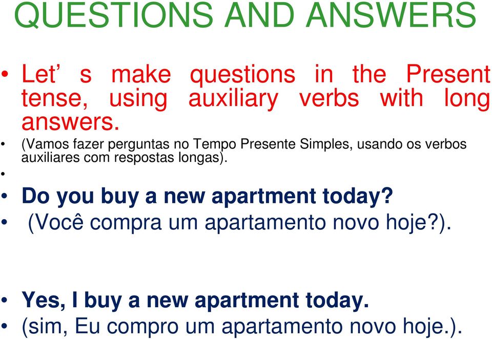 respostas longas). Do you buy a new apartment today?