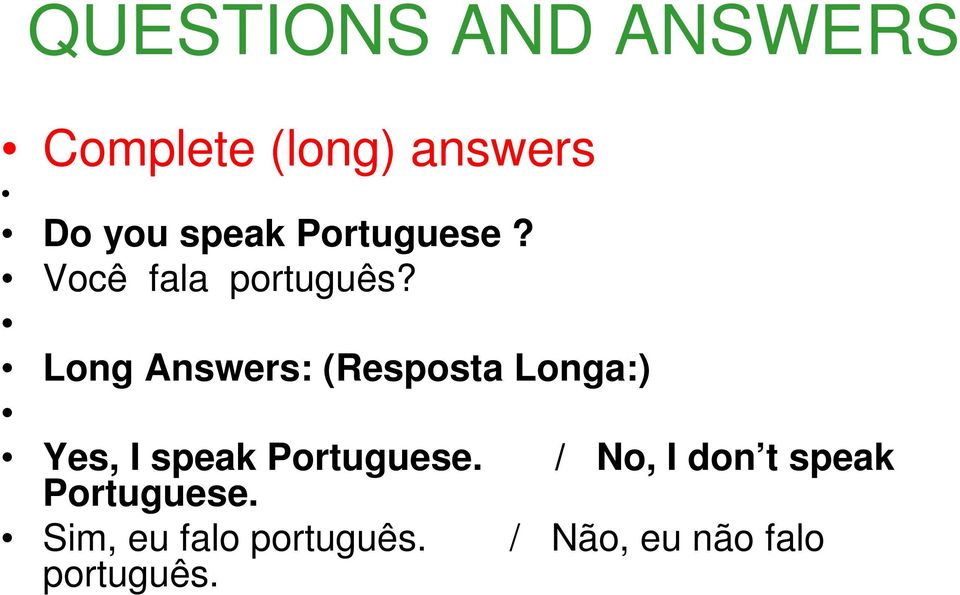 Long Answers: (Resposta Longa:) Yes, I speak