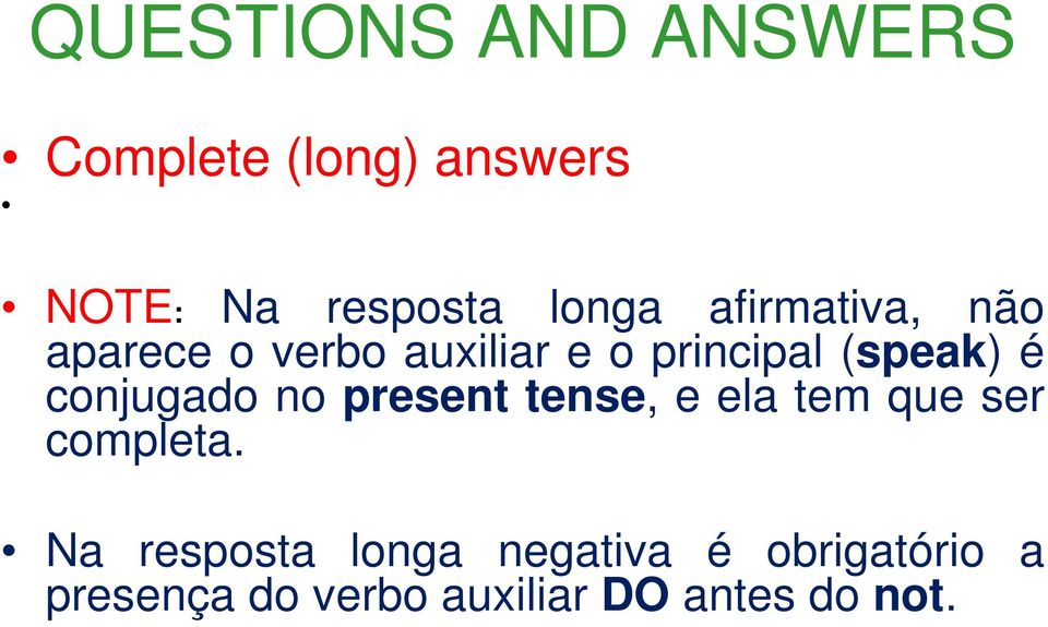 present tense, e ela tem que ser completa.