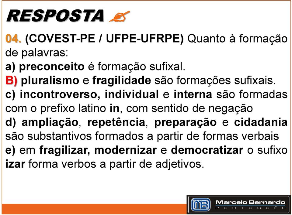 c) incontroverso, individual e interna são formadas com o prefixo latino in, com sentido de negação d)