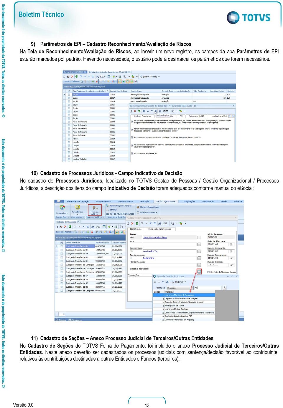 10) Cadastro de Processos Jurídicos - Campo Indicativo de Decisão No cadastro de Processos Jurídicos, localizado no TOTVS Gestão de Pessoas / Gestão Organizacional / Processos Jurídicos, a descrição