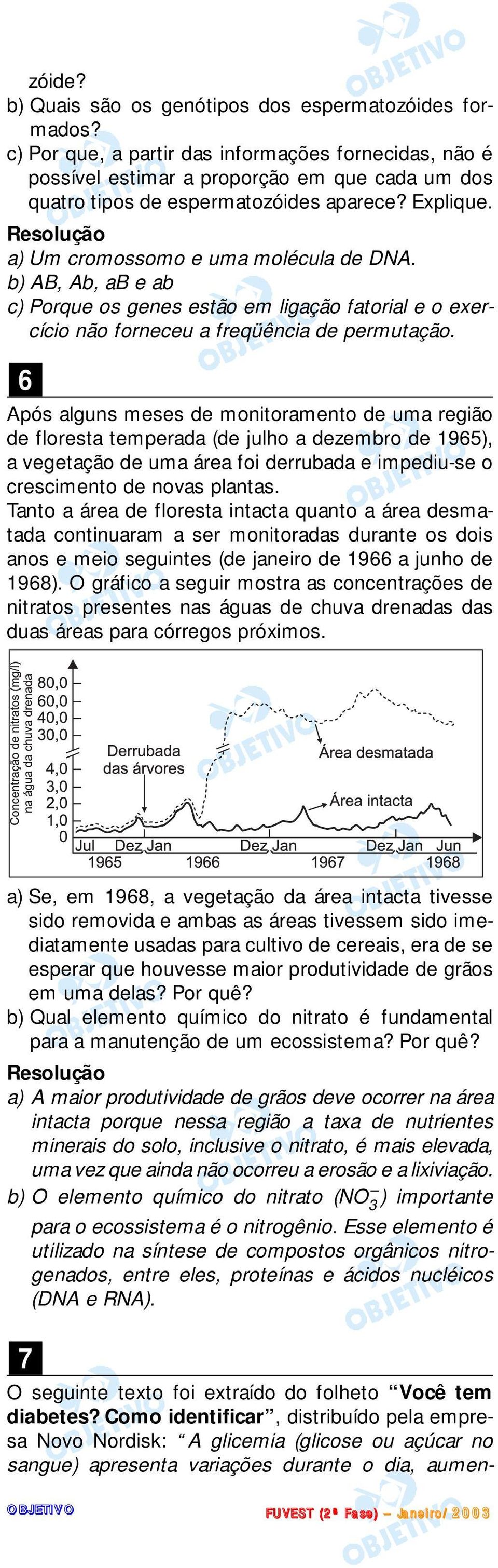 b) AB, Ab, ab e ab c) Porque os genes estão em ligação fatorial e o exercício não forneceu a freqüência de permutação.