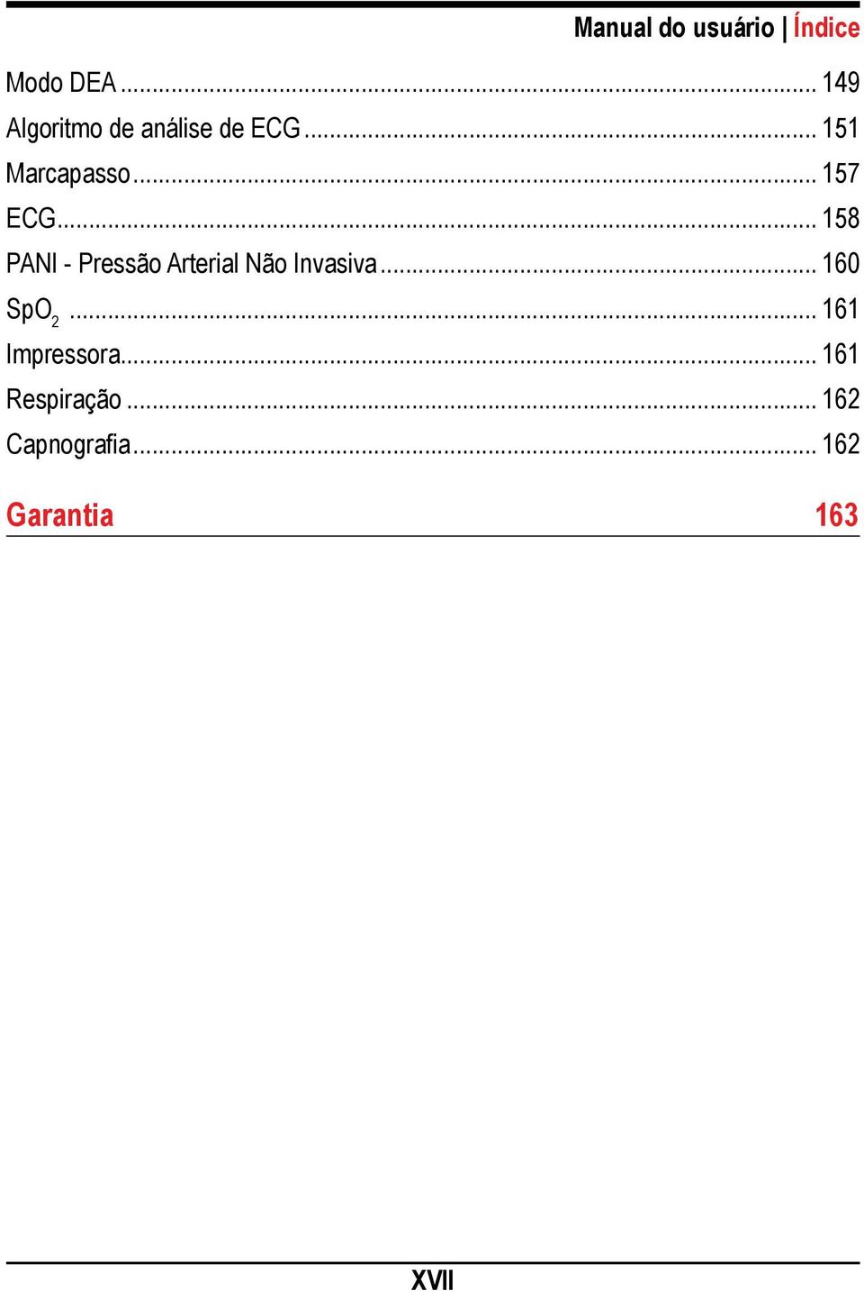.. 157 ECG... 158 PANI - Pressão Arterial Não Invasiva.