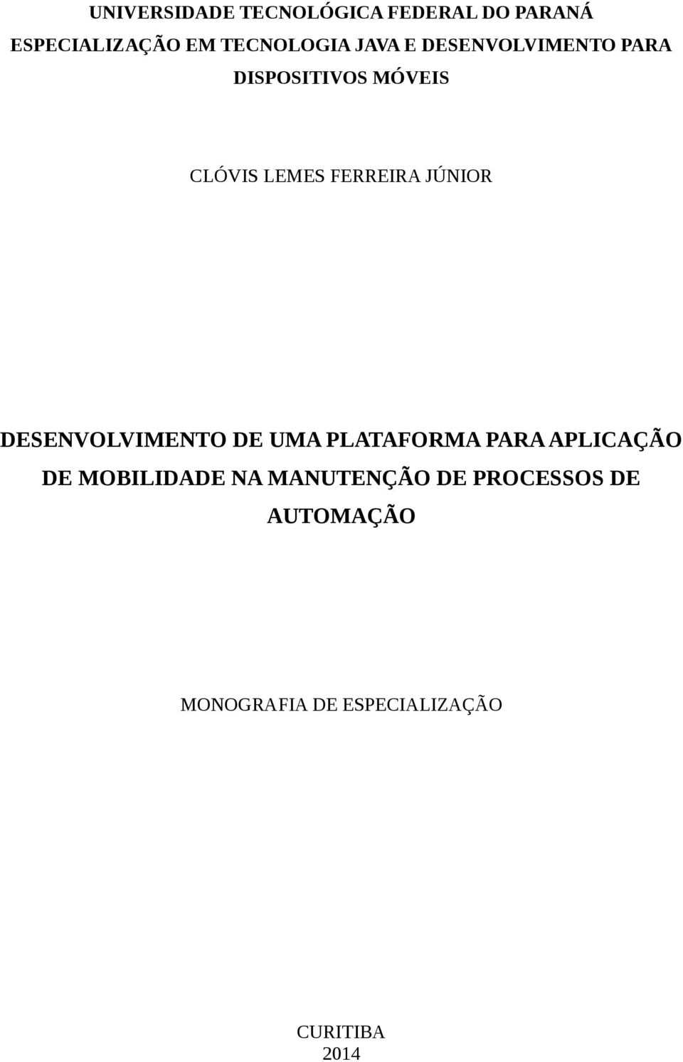 JÚNIOR DESENVOLVIMENTO DE UMA PLATAFORMA PARA APLICAÇÃO DE MOBILIDADE NA