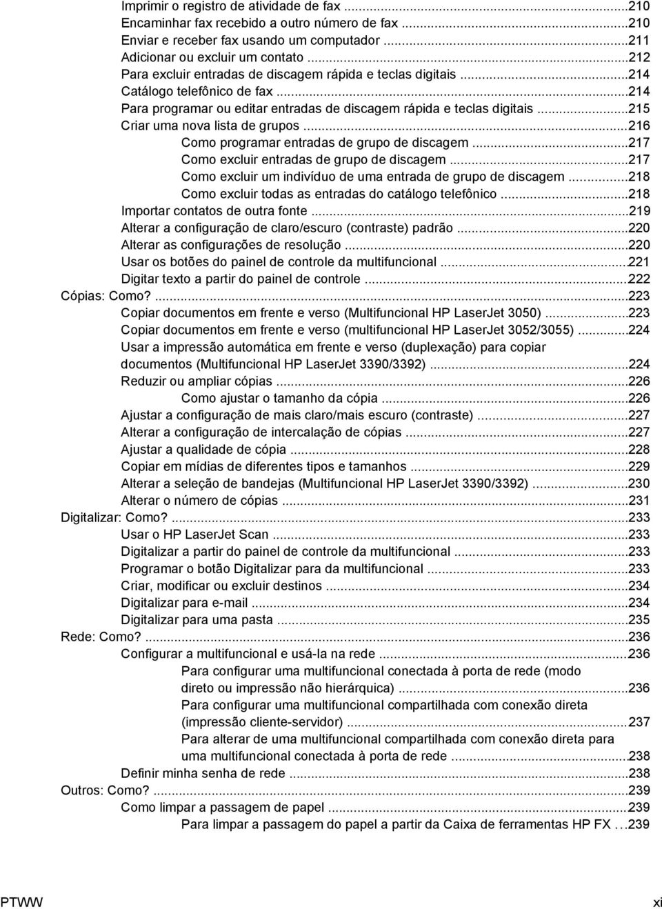 ..215 Criar uma nova lista de grupos...216 Como programar entradas de grupo de discagem...217 Como excluir entradas de grupo de discagem.