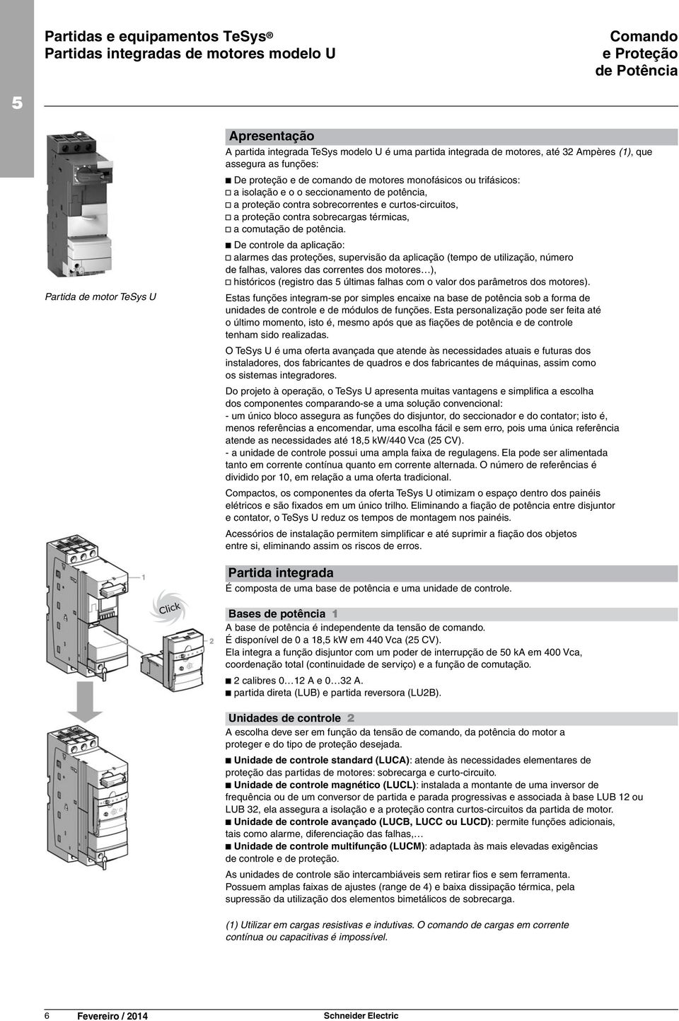 proteção contra sobrecargas térmicas, v a comutação de potência.