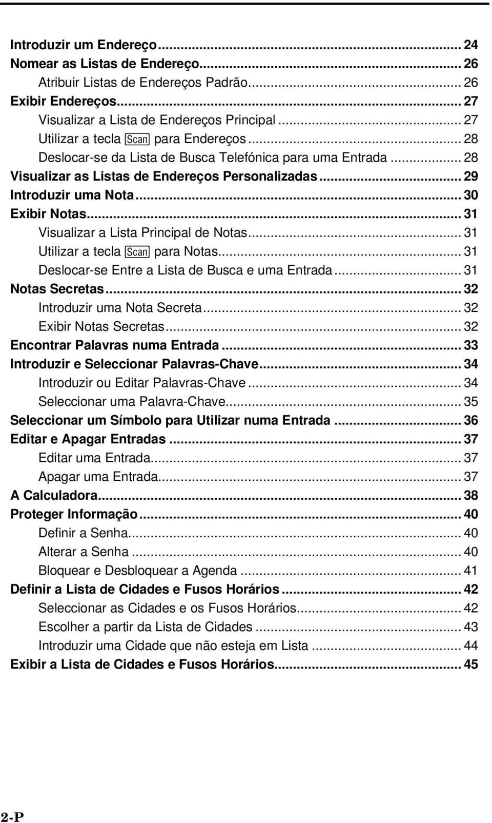 .. 30 Exibir Notas... 31 Visualizar a Lista Principal de Notas... 31 Utilizar a tecla ã para Notas... 31 Deslocar-se Entre a Lista de Busca e uma Entrada... 31 Notas Secretas.