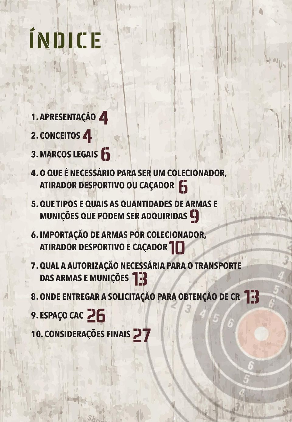 QUE TIPOS E QUAIS AS QUANTIDADES DE ARMAS E MUNIÇÕES QUE PODEM SER ADQUIRIDAS 9 6.