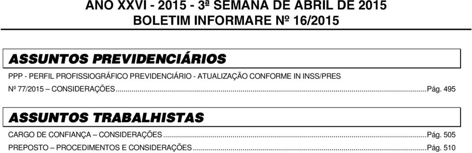 CONFORME IN INSS/PRES Nº 77/2015 CONSIDERAÇÕES... Pág.