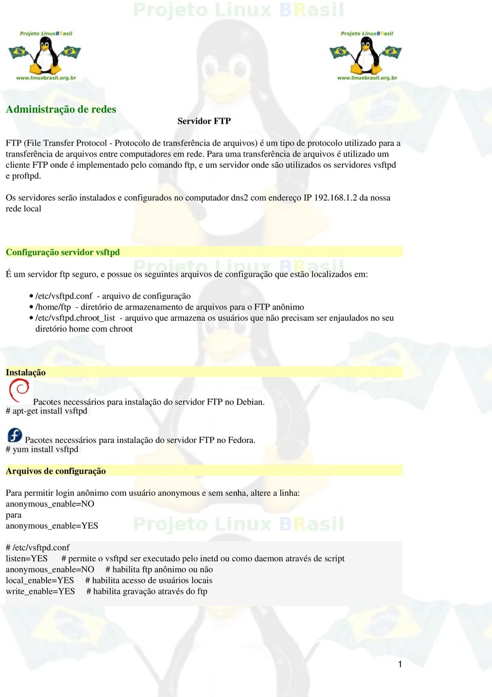 Os servidores serão instalados e configurados no computador dns2 com endereço IP 19