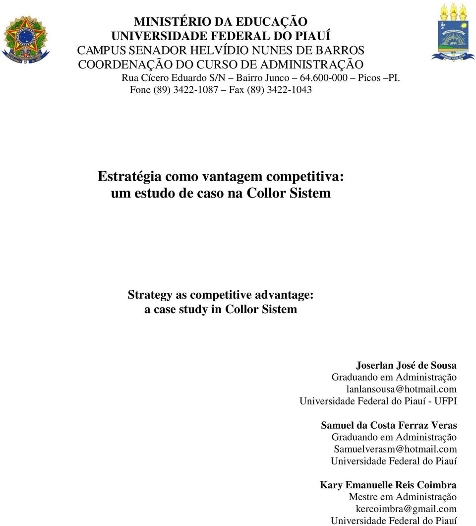 Fone (89) 3422-1087 Fax (89) 3422-1043 Estratégia como vantagem competitiva: um estudo de caso na Collor Sistem Strategy as competitive advantage: a case study in Collor
