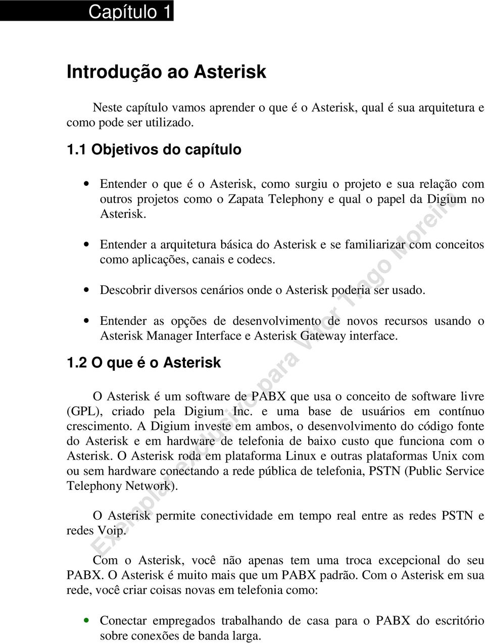 Entender as opções de desenvolvimento de novos recursos usando o Asterisk Manager Interface e Asterisk Gateway interface. 1.