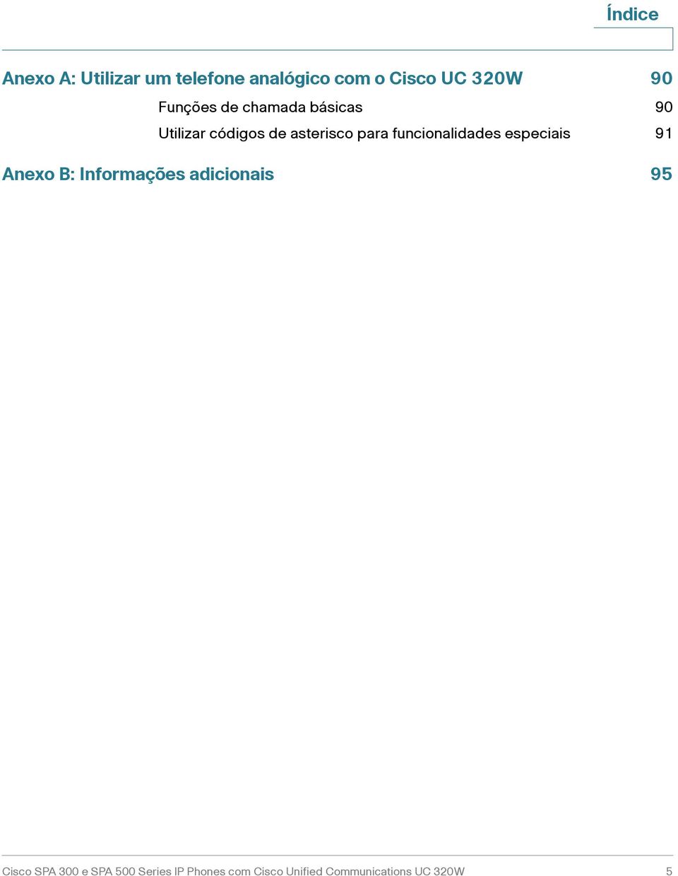 funcionalidades especiais 91 Anexo B: Informações adicionais 95 Cisco