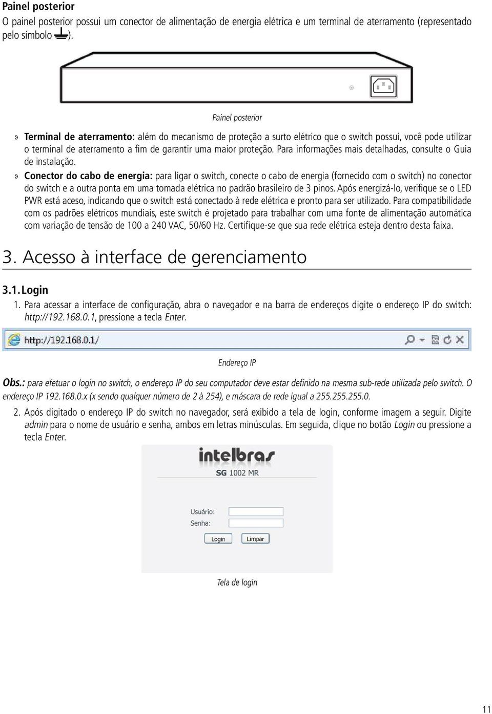 Para informações mais detalhadas, consulte o Guia de instalação.