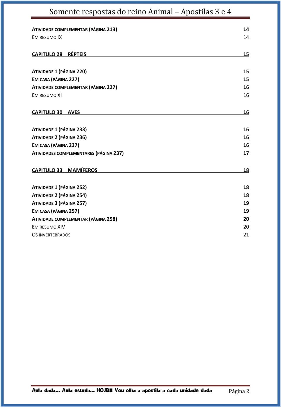 COMPLEMENTARES (PÁGINA 237) 17 CAPITULO 33 _ MAMÍFEROS 18 ATIVIDADE 1 (PÁGINA 252) 18 ATIVIDADE 2 (PÁGINA 254) 18 ATIVIDADE 3 (PÁGINA 257) 19 EM CASA