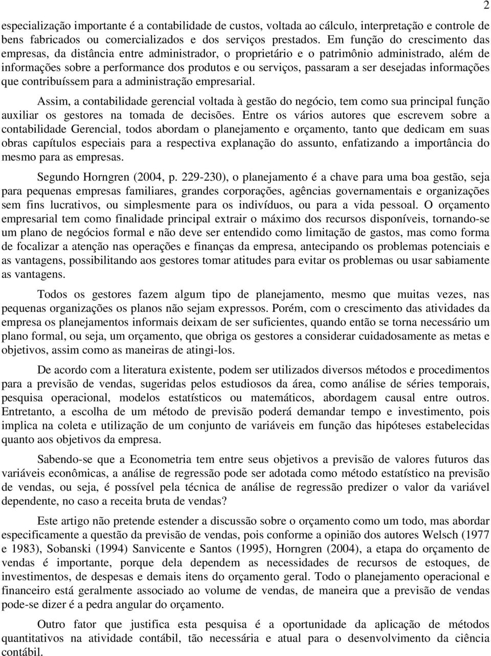 desejadas informações que contribuíssem para a administração empresarial.