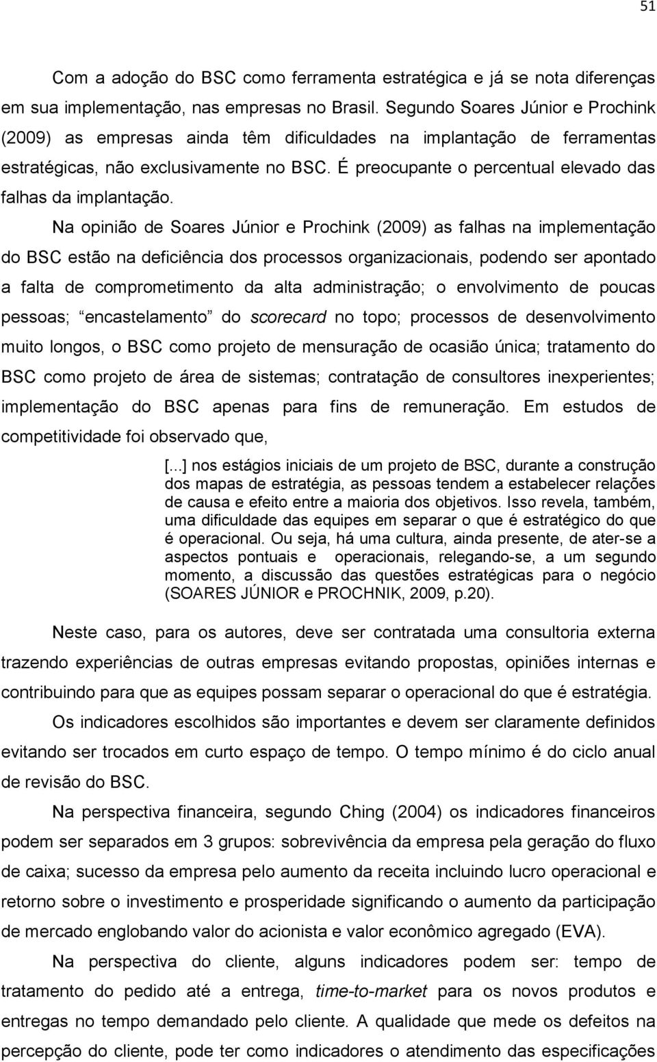 É preocupante o percentual elevado das falhas da implantação.