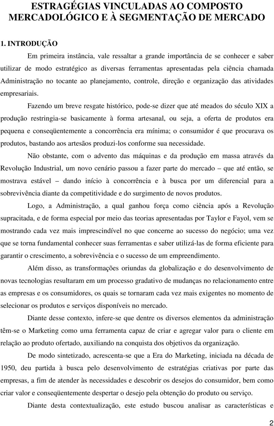 tocante ao planejamento, controle, direção e organização das atividades empresariais.