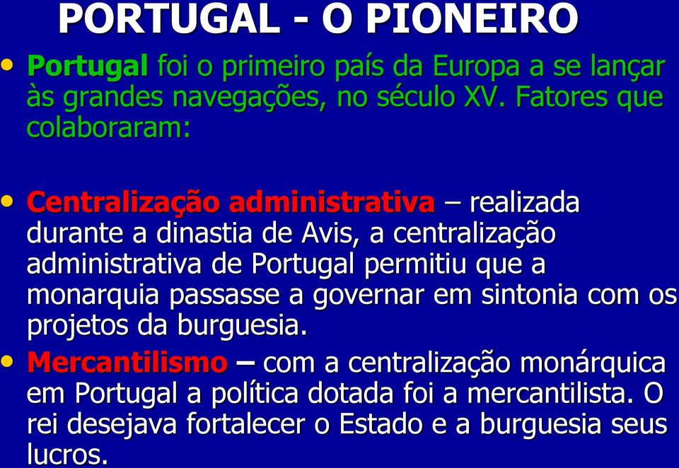 de Portugal permitiu que a monarquia passasse a governar em sintonia com os projetos da burguesia.