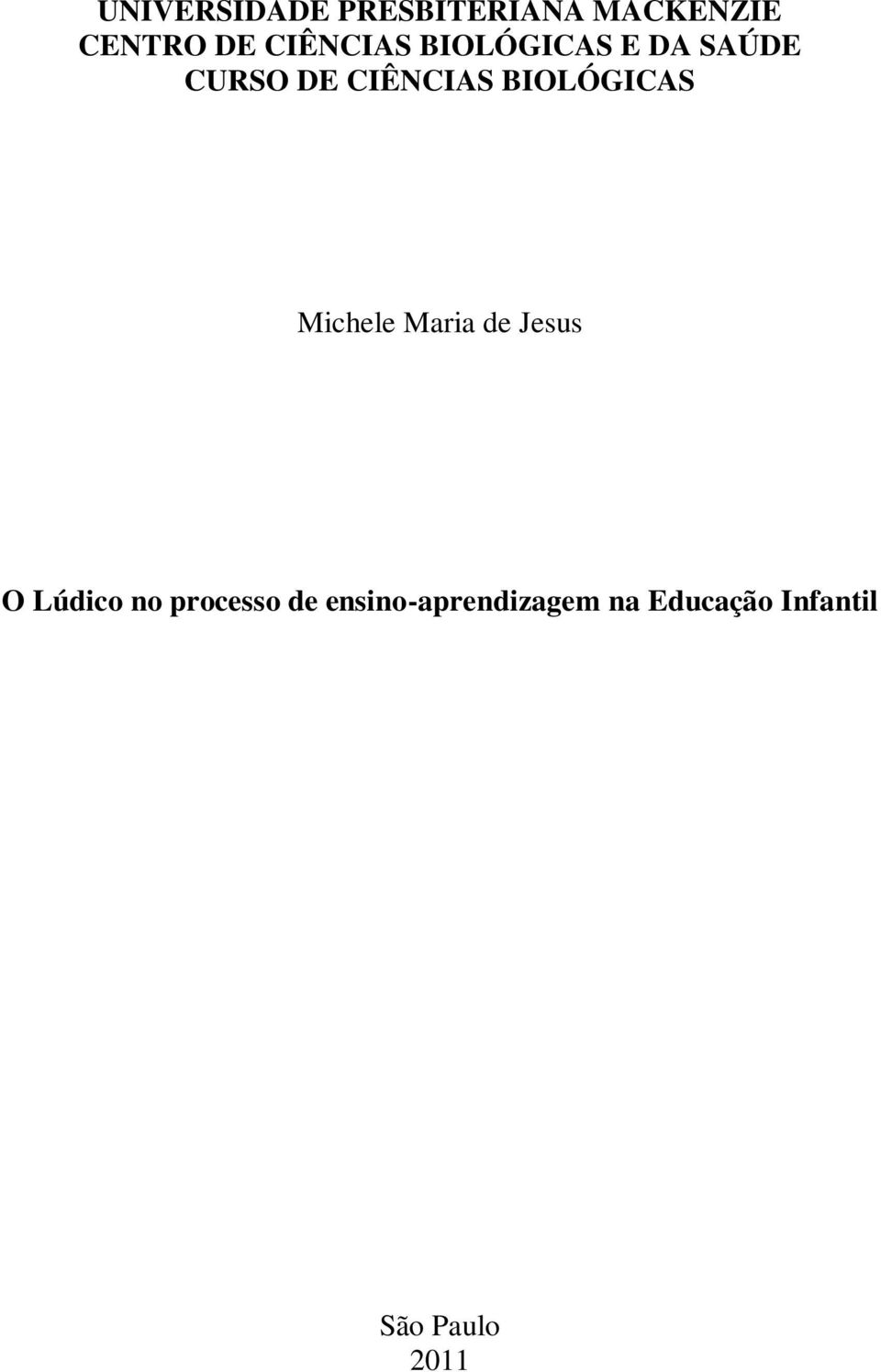 BIOLÓGICAS Michele Maria de Jesus O Lúdico no