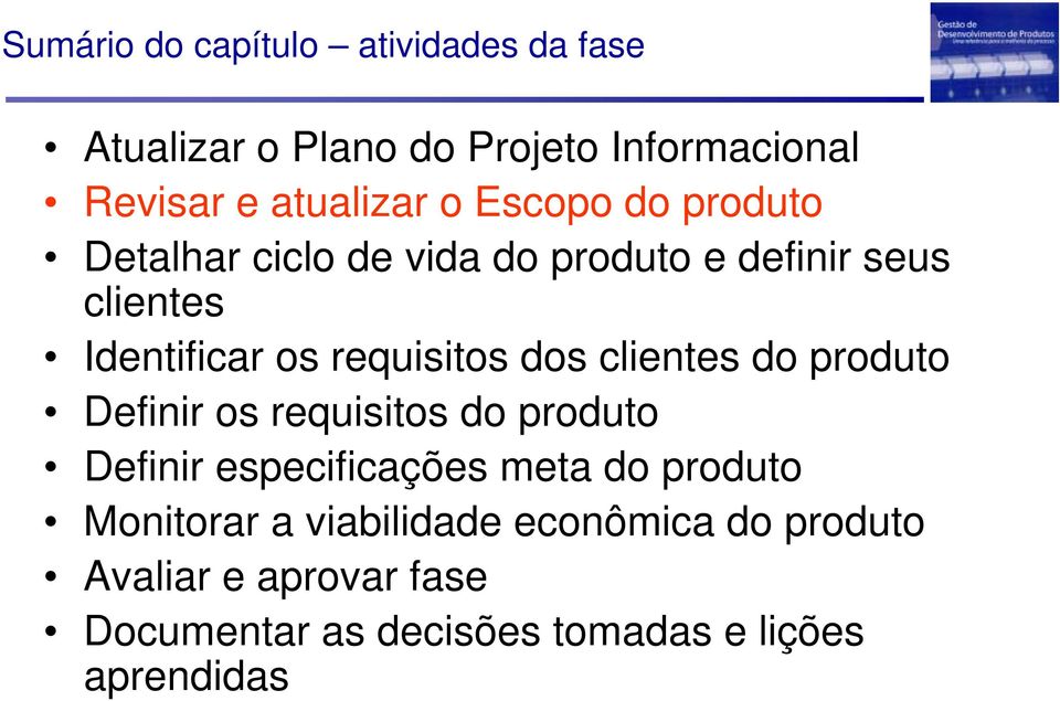 dos clientes do produto Definir os requisitos do produto Definir especificações meta do produto