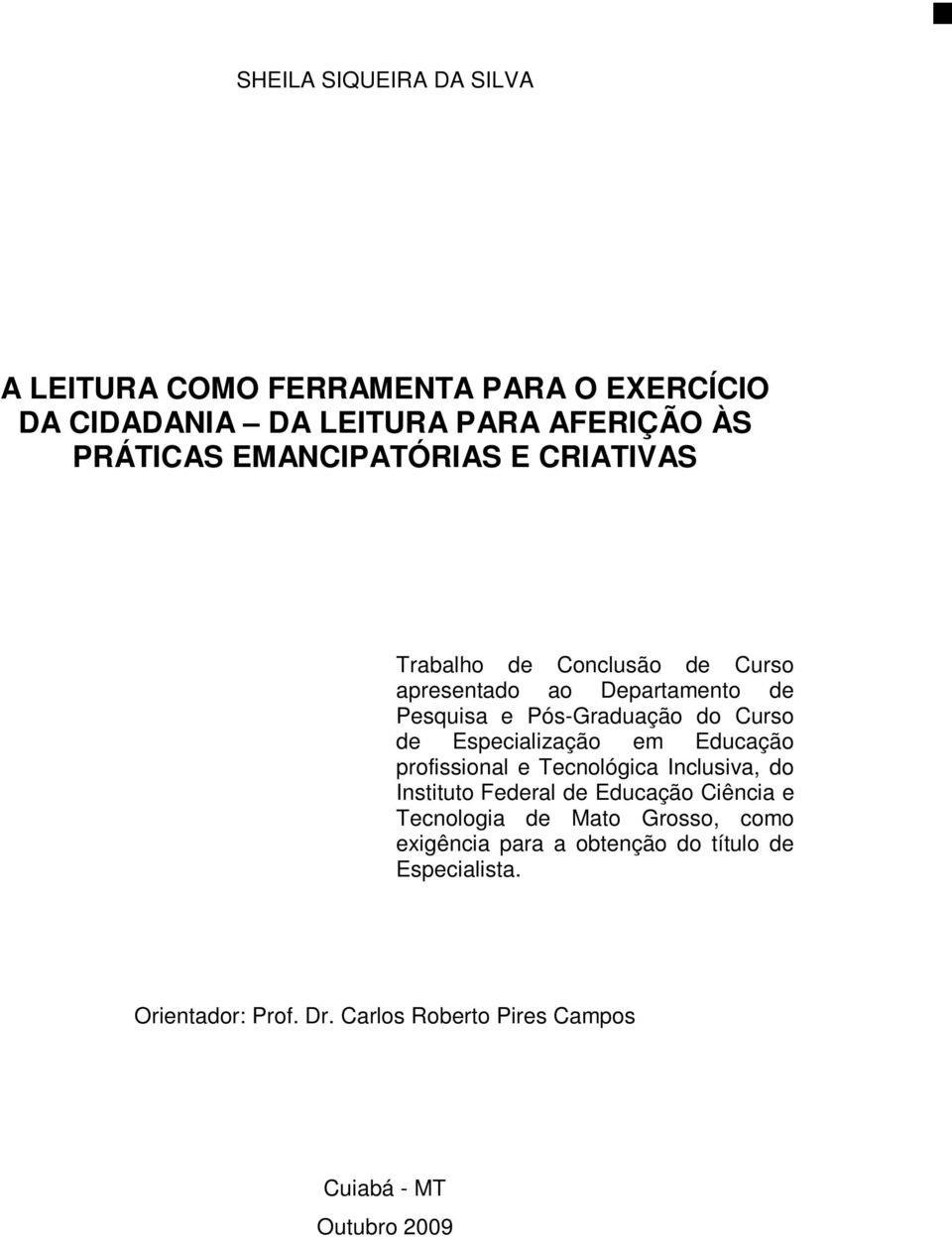 Especialização em Educação profissional e Tecnológica Inclusiva, do Instituto Federal de Educação Ciência e Tecnologia de Mato