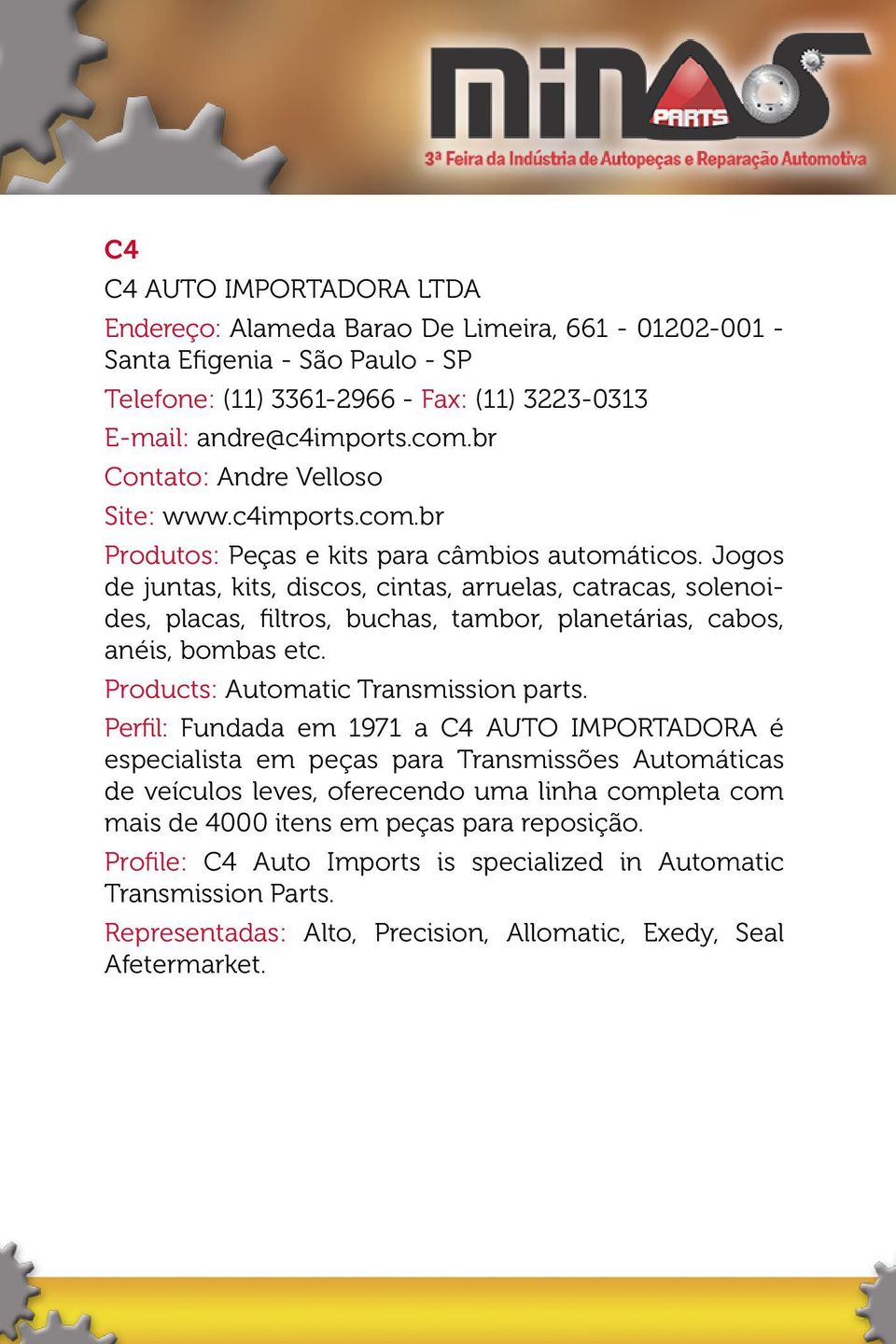 Jogos de juntas, kits, discos, cintas, arruelas, catracas, solenoides, placas, filtros, buchas, tambor, planetárias, cabos, anéis, bombas etc. Products: Automatic Transmission parts.