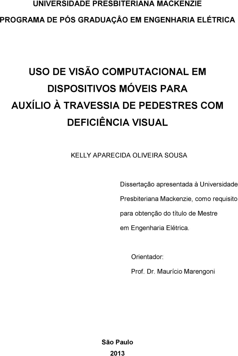 APARECIDA OLIVEIRA SOUSA Dissertação apresentada à Universidade Presbiteriana Mackenzie, como requisito