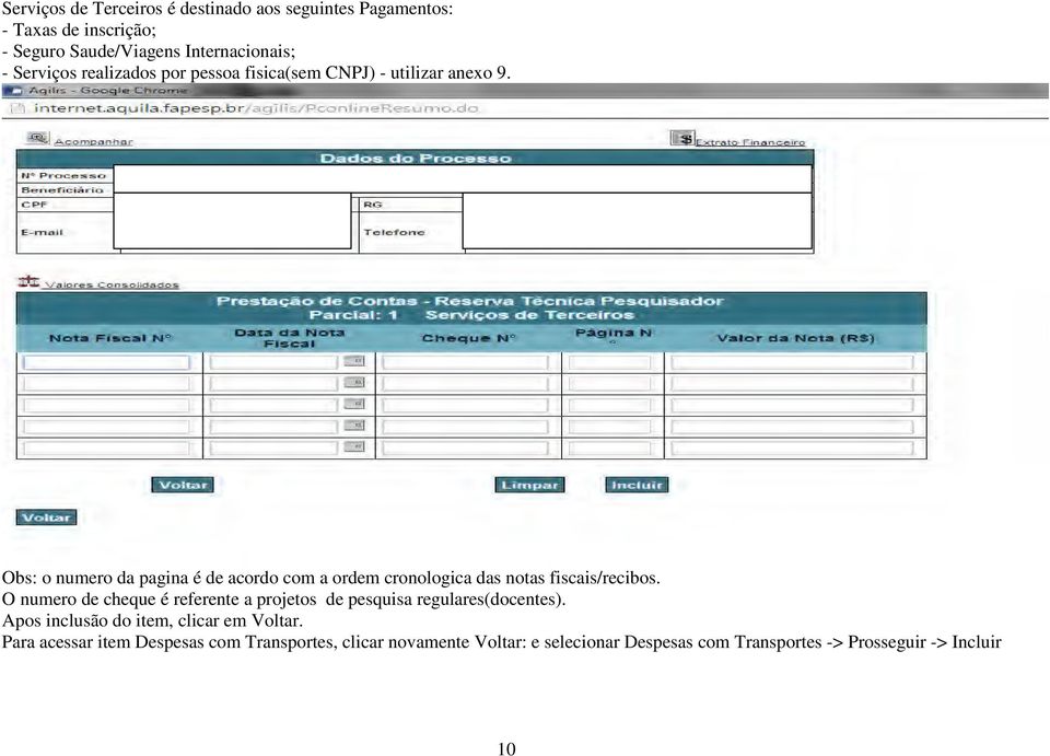 Obs: o numero da pagina é de acordo com a ordem cronologica das notas fiscais/recibos.