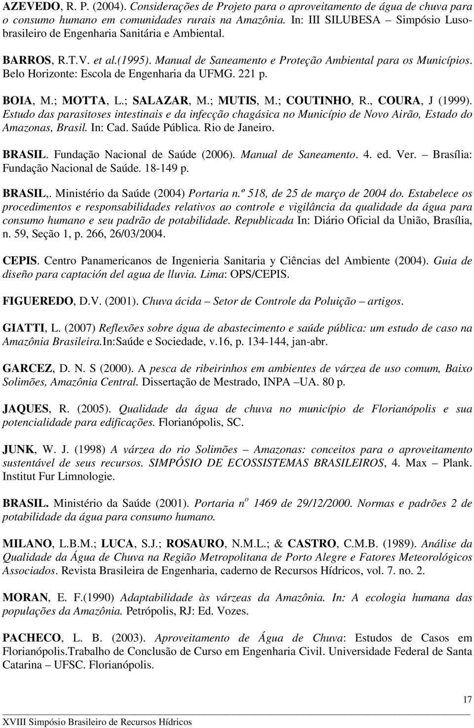 Belo Horizonte: Escola de Engenharia da UFMG. 221 p. BOIA, M.; MOTTA, L.; SALAZAR, M.; MUTIS, M.; COUTINHO, R., COURA, J (1999).