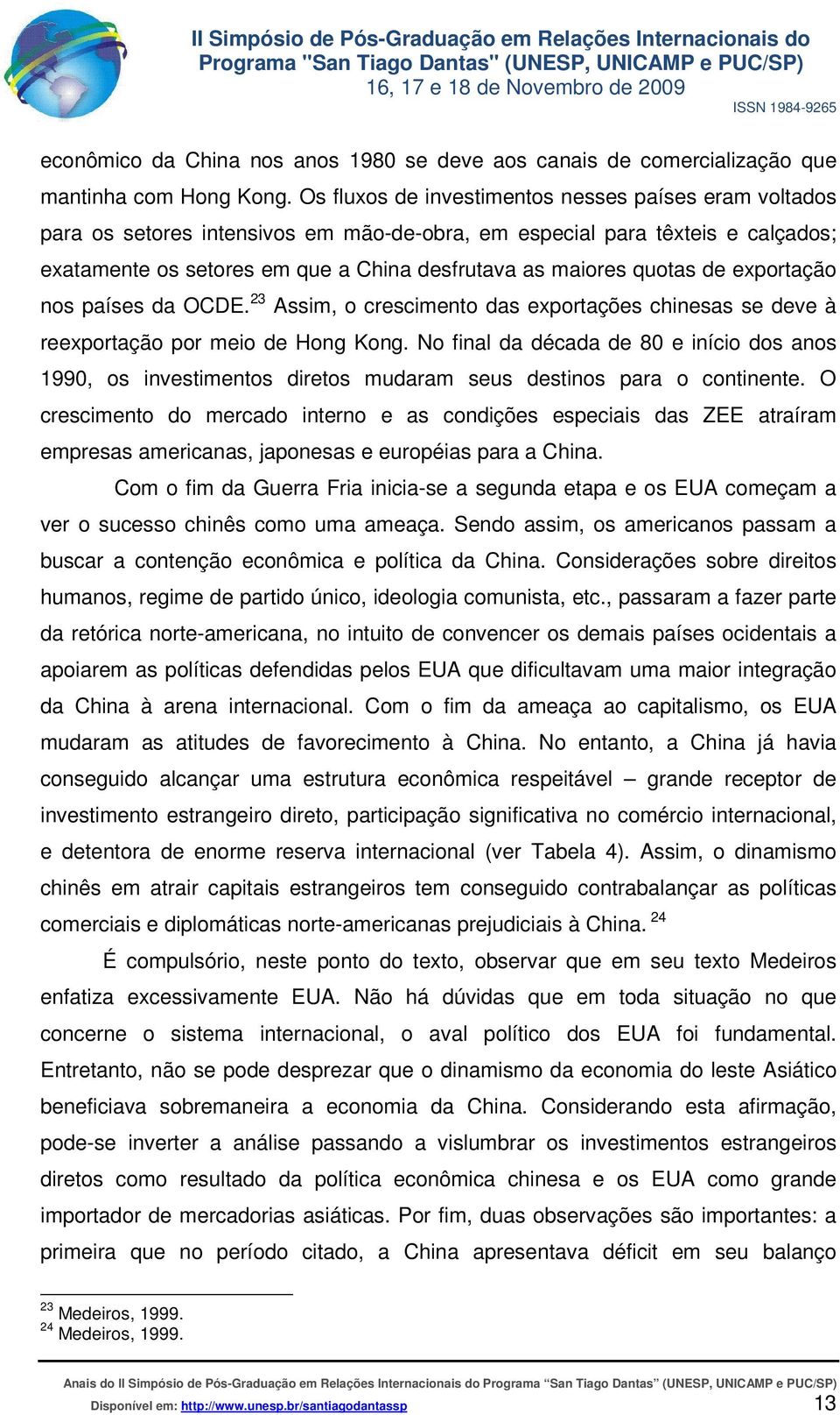 quotas de exportação nos países da OCDE. 23 Assim, o crescimento das exportações chinesas se deve à reexportação por meio de Hong Kong.