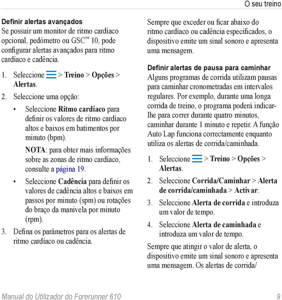 NOTA: para obter mais informações sobre as zonas de ritmo cardíaco, consulte a página 19.