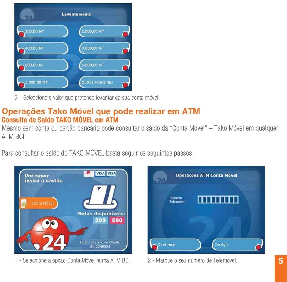 cartão bancário pode consultar o saldo da Conta Móvel Tako Móvel em qualquer ATM BCI.