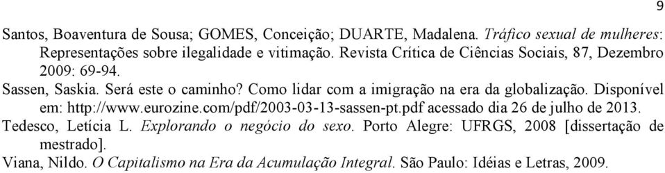 Como lidar com a imigração na era da globalização. Disponível em: http://www.eurozine.com/pdf/2003-03-13-sassen-pt.