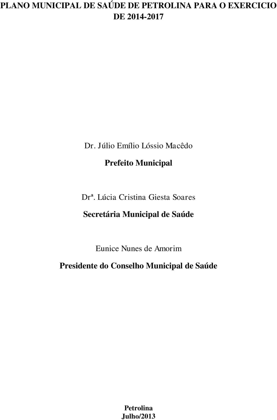 Lúcia Cristina Giesta Soares Secretária Municipal de Saúde Eunice