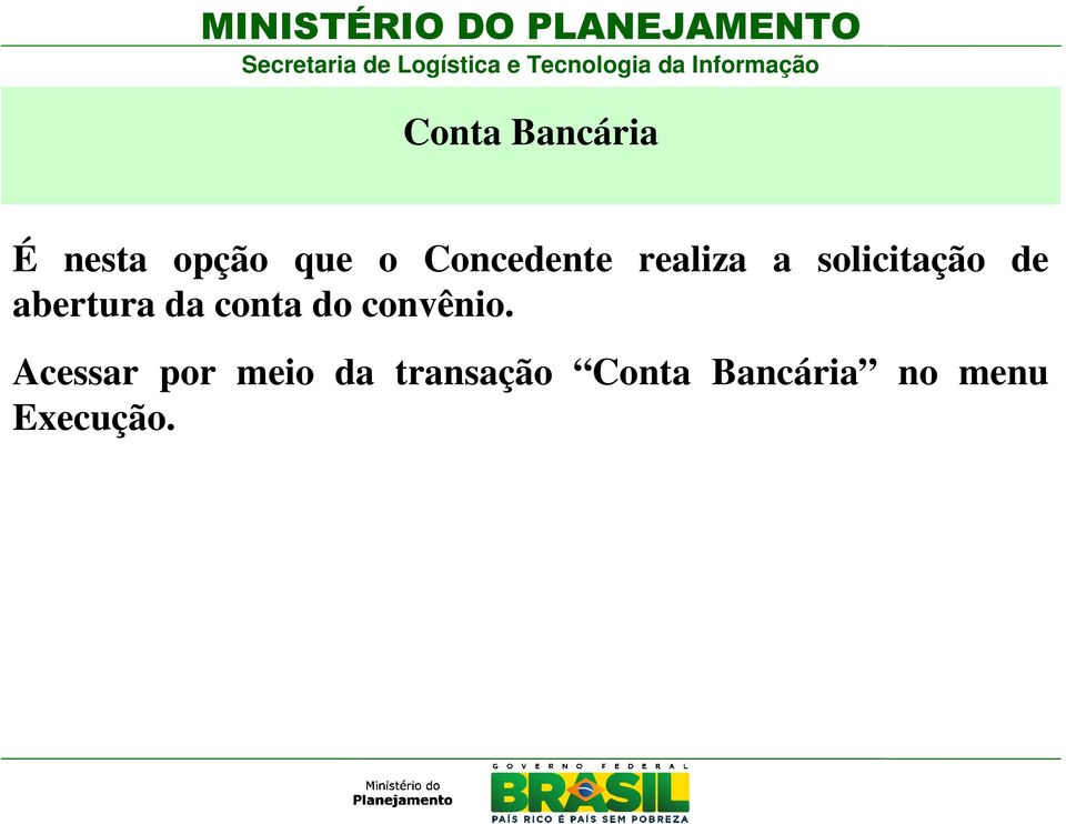 abertura da conta do convênio.