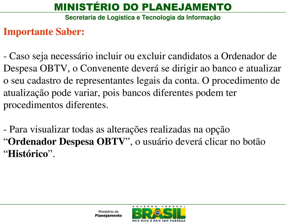 conta. O procedimento de atualização pode variar, pois bancos diferentes podem ter procedimentos diferentes.