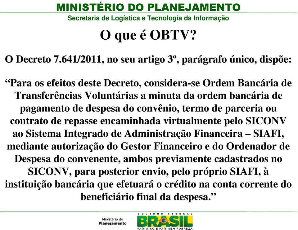 ordem bancária de pagamento de despesa do convênio, termo de parceria ou contrato de repasse encaminhada virtualmente pelo SICONV ao Sistema Integrado de