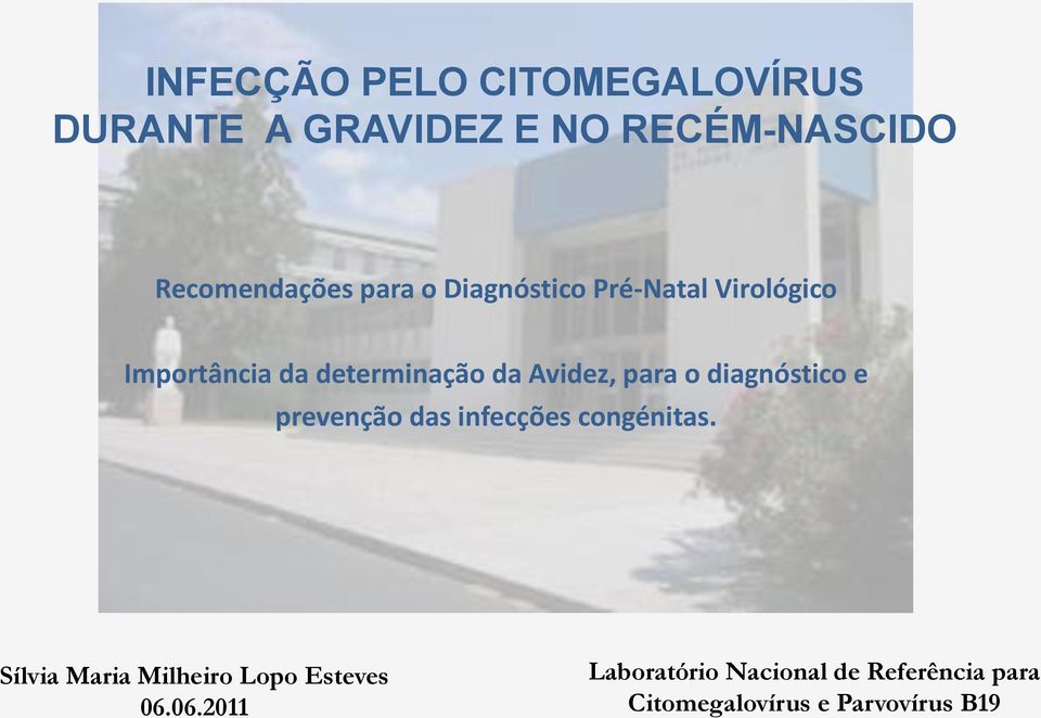 o diagnóstico e prevenção das infecções congénitas.