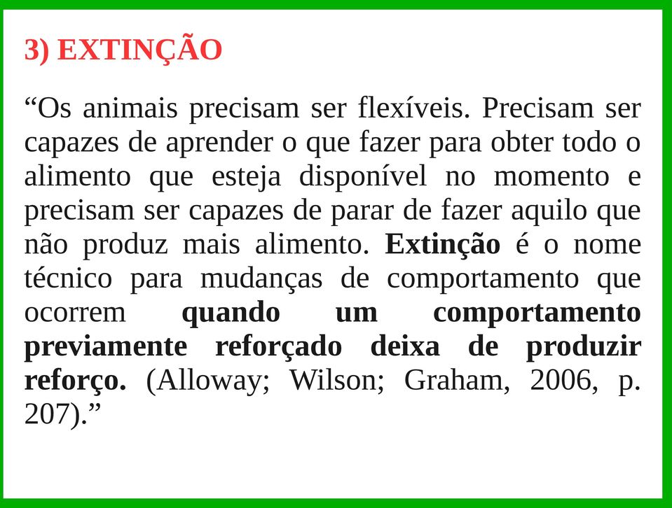 momento e precisam ser capazes de parar de fazer aquilo que não produz mais alimento.