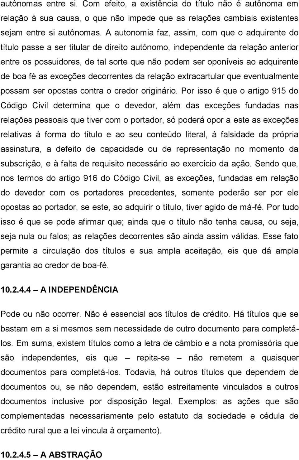 adquirente de boa fé as exceções decorrentes da relação extracartular que eventualmente possam ser opostas contra o credor originário.