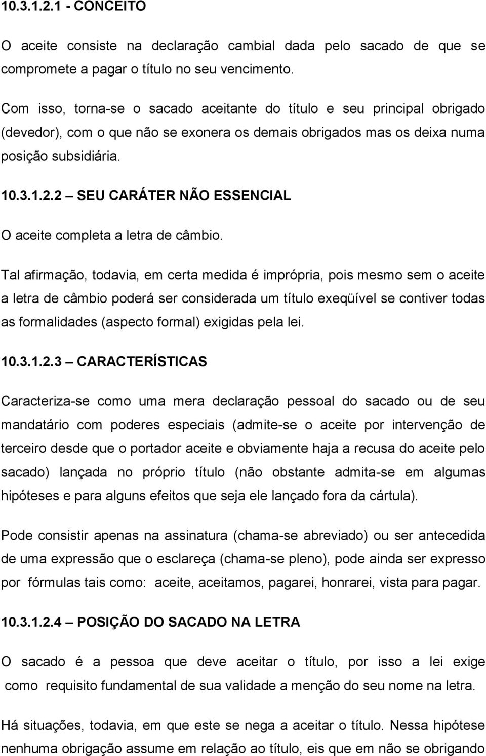 2 SEU CARÁTER NÃO ESSENCIAL O aceite completa a letra de câmbio.