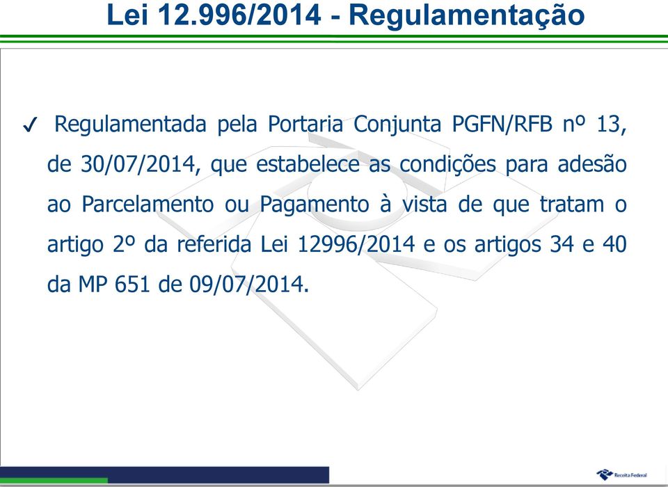 PGFN/RFB nº 13, de 30/07/2014, que estabelece as condições para