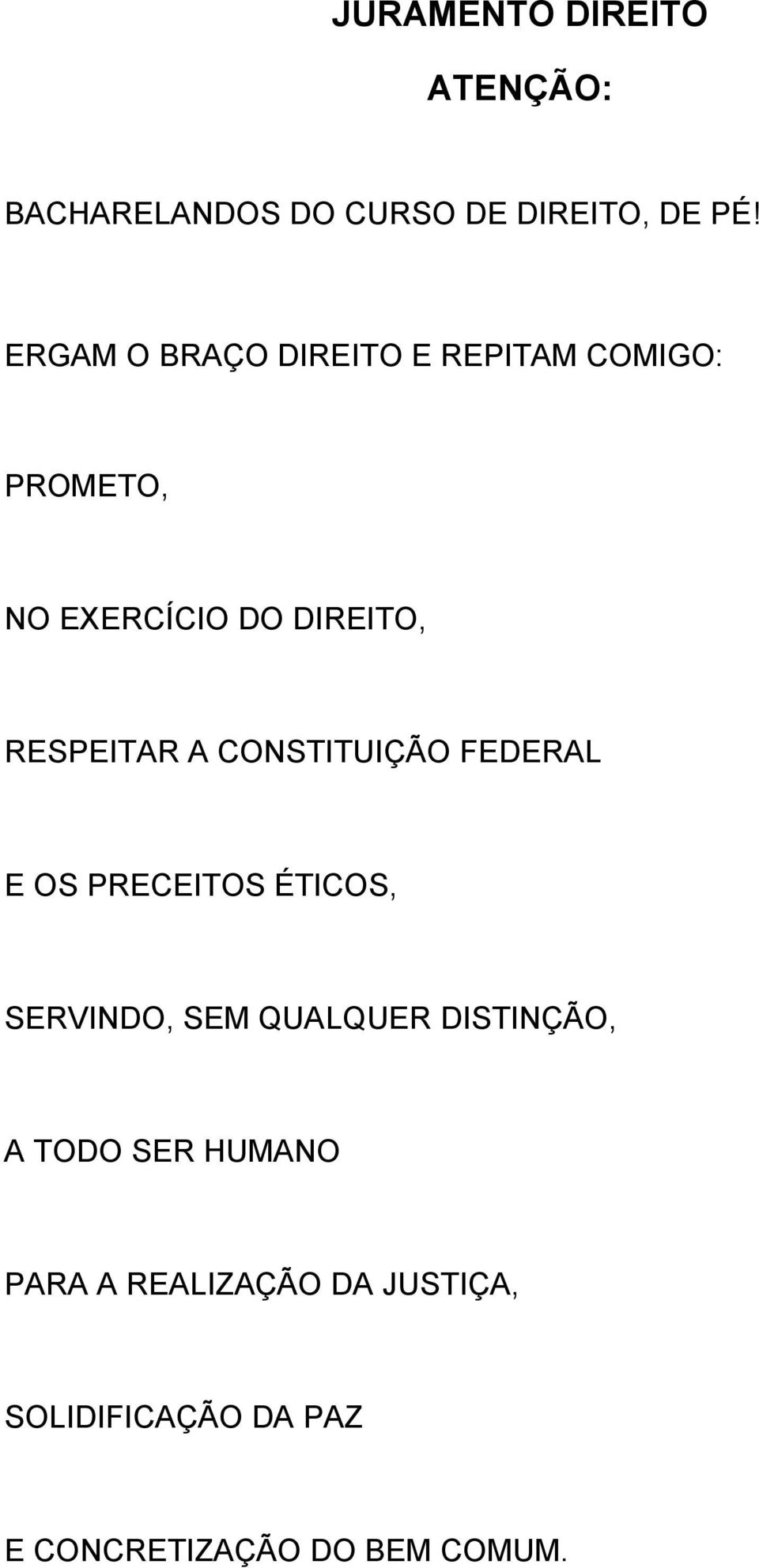 PRECEITOS ÉTICOS, SERVINDO, SEM QUALQUER DISTINÇÃO, A TODO SER