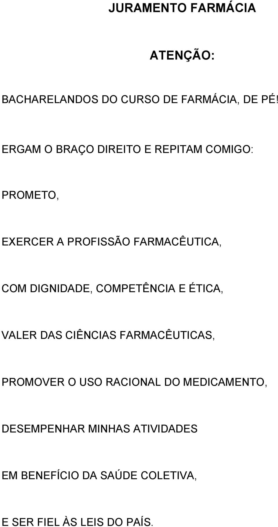 VALER DAS CIÊNCIAS FARMACÊUTICAS, PROMOVER O USO RACIONAL DO MEDICAMENTO,