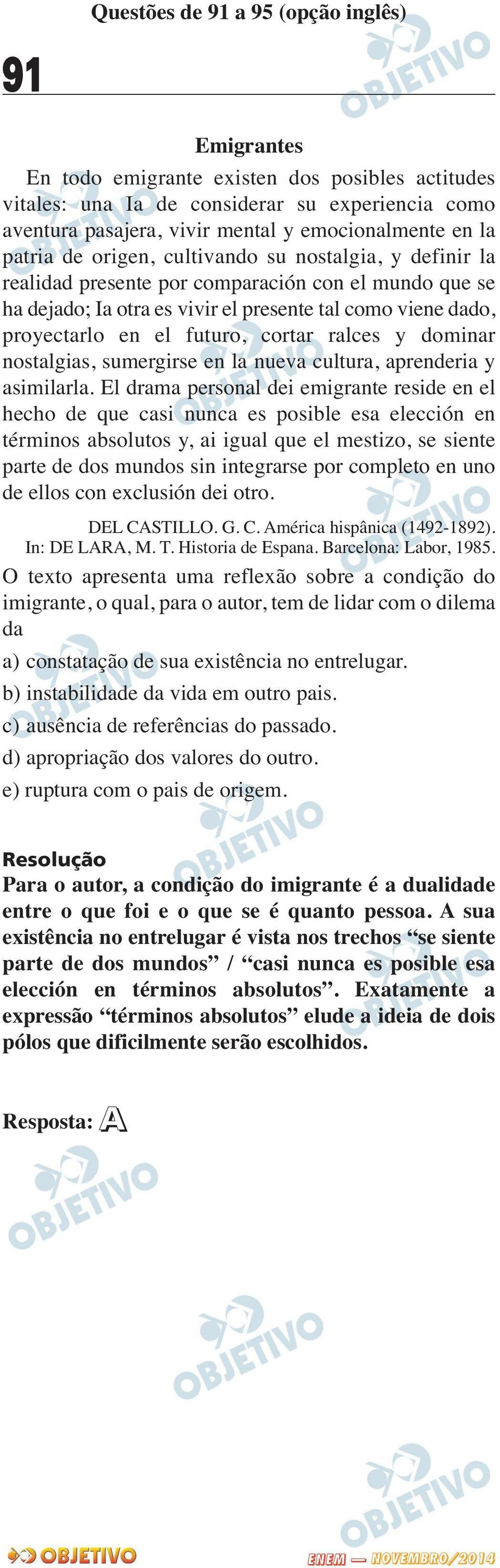 cortar ralces y dominar nostalgias, sumergirse en la nueva cultura, aprenderia y asimilarla.