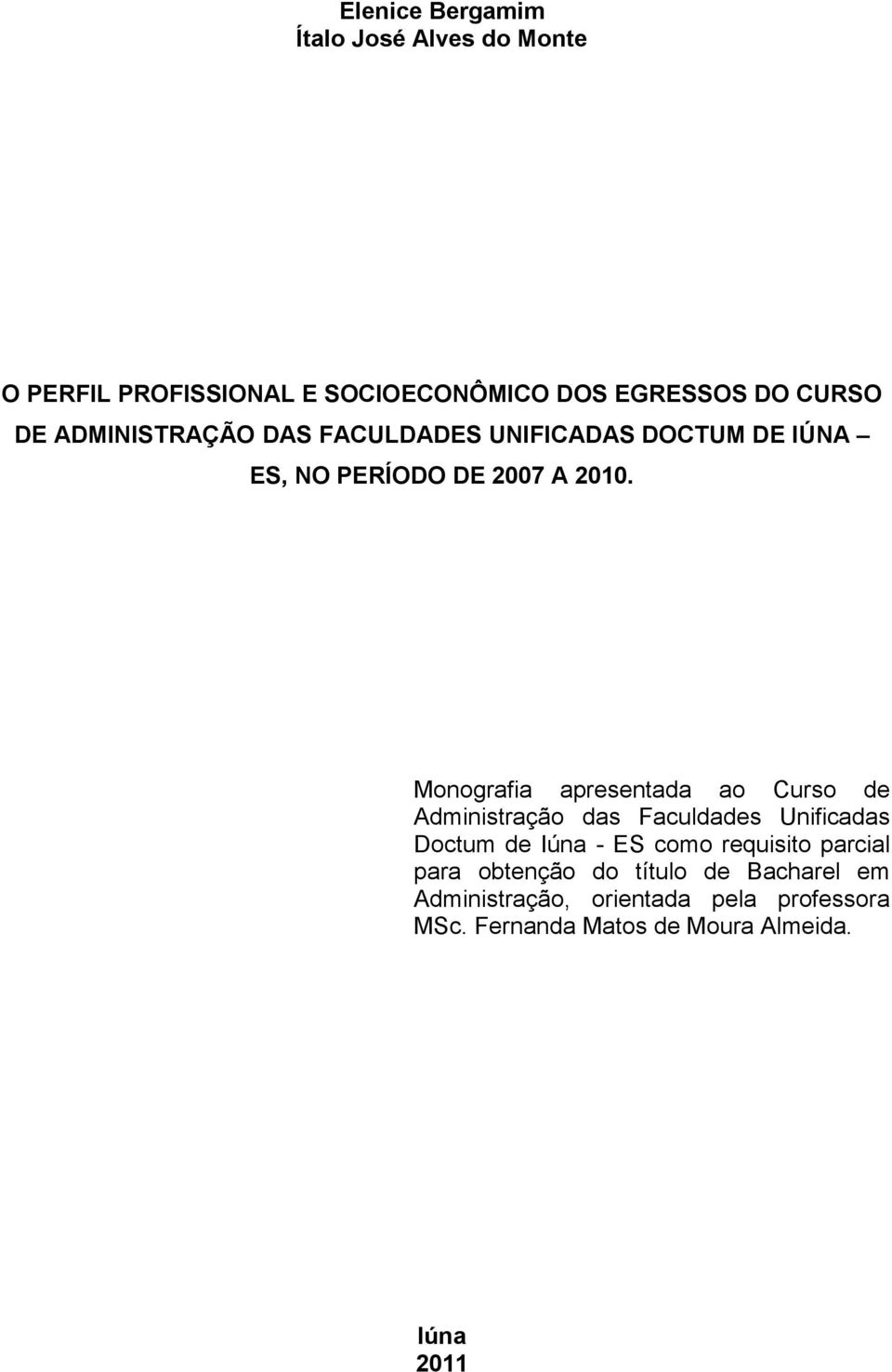 Monografia apresentada ao Curso de Administração das Faculdades Unificadas Doctum de Iúna - ES como requisito