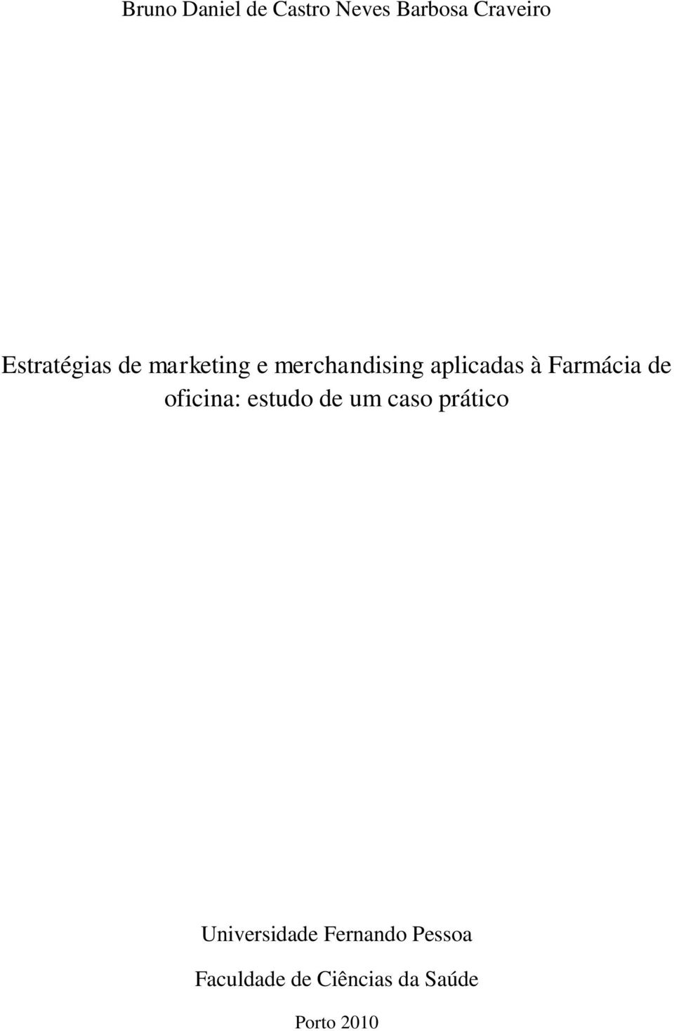 Farmácia de oficina: estudo de um caso prático