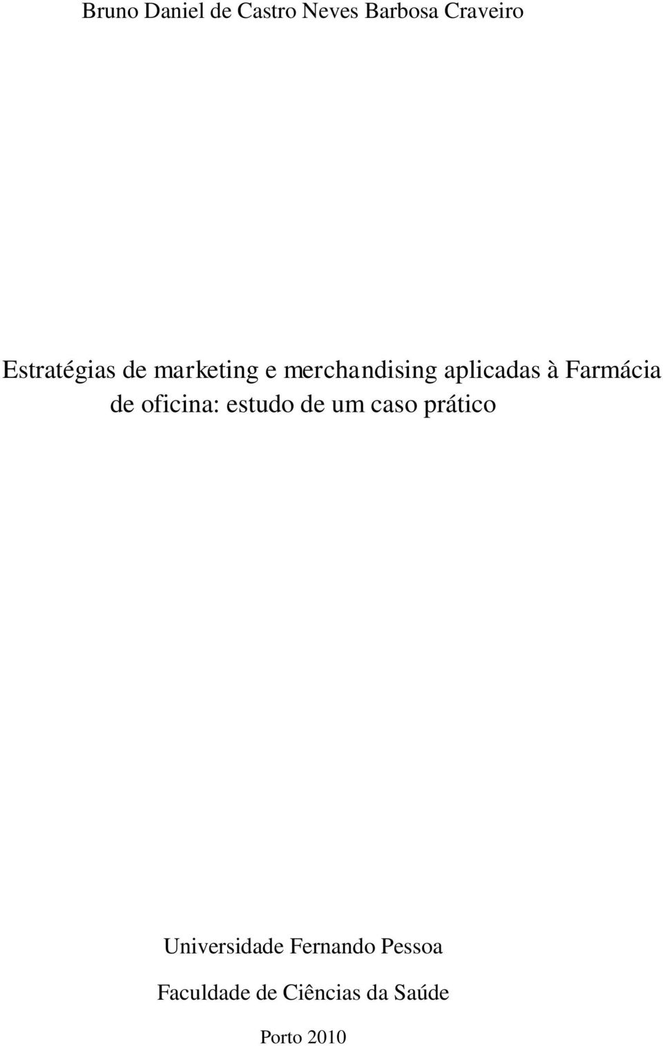 Farmácia de oficina: estudo de um caso prático